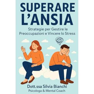 Bianchi, dott.ssa Silvia Superare l'ansia 30 Giorni per Liberarti dall’Ansia: Diario Guidato con Tecniche di Mindfulness, CBT e Scrittura Terapeutica: Un percorso quotidiano ... e costruire nuove abitudini mentali Bianchi, dott.ssa Silvia Superare l'ansia 30 Giorni per Liberarti dall’Ansia: Diario Guidato con Tecniche di Mindfulness, CBT e Scrittura Terapeutica: Un percorso quotidiano ... e costruire nuove abitudini mentali