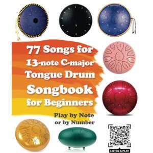 Winter, Helen 77 Songs for 13-note C-major Tongue Drum. Songbook for Beginners. Play by Note or by Number (Quick Start Tongue Drum: Play Without Notes, No Experience Needed) Winter, Helen 77 Songs for 13-note C-major Tongue Drum. Songbook for Beginners. Play by Note or by Number (Quick Start Tongue Drum: Play Without Notes, No Experience Needed)
