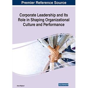 Corporate Leadership and Its Role in Shaping Organizational Culture and Performance Corporate Leadership and Its Role in Shaping Organizational Culture and Performance