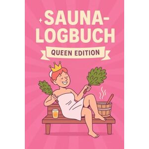 Hermans, Maria Sauna-Logbuch – Queen Edition. Saunatagebuch für Aufguss Queens und Wellnessfans: Das witzige Saunajournal für Frauen. Saunabesuche bewerten und ... Geschenk für Saunagänger und Thermenfans Hermans, Maria Sauna-Logbuch – Queen Edition. Saunatagebuch für Aufguss Queens und Wellnessfans: Das witzige Saunajournal für Frauen. Saunabesuche bewerten und ... Geschenk für Saunagänger und Thermenfans