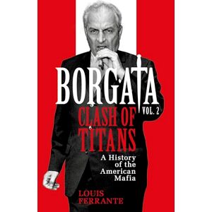Ferrante, Louis Borgata: Clash of Titans: A History of the American Mafia Ferrante, Louis Borgata: Clash of Titans: A History of the American Mafia