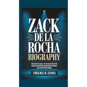 R. Lyons, Thelma ZACK DE LA ROCHA BIOGRAPHY: From Lyrics to Legacy – The Life and Career of the Fearless Frontman Who Merged Music, Activism, and a Call for Social Change R. Lyons, Thelma ZACK DE LA ROCHA BIOGRAPHY: From Lyrics to Legacy – The Life and Career of the Fearless Frontman Who Merged Music, Activism, and a Call for Social Change