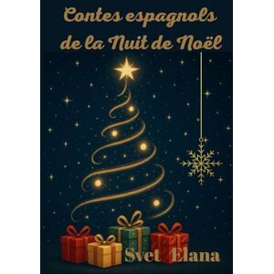 Elana, Svet Contes espagnols de la Nuit de Noël Elana, Svet Contes espagnols de la Nuit de Noël