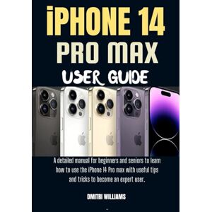 WILLIAMS, DMITRI IPHONE 14 PRO MAX USER GUIDE: A detailed manual for beginners and seniors to learn how to use the iPhone 14 Pro max with useful tips and tricks to become an expert user. WILLIAMS, DMITRI IPHONE 14 PRO MAX USER GUIDE: A detailed manual for beginners and seniors to learn how to use the iPhone 14 Pro max with useful tips and tricks to become an expert user.