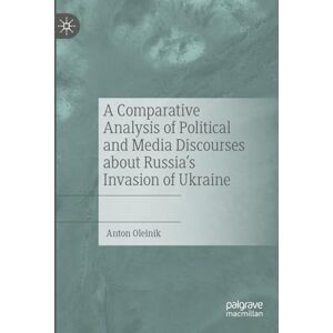 Oleinik, Anton A Comparative Analysis of Political and Media Discourses about Russia’s Invasion of Ukraine Oleinik, Anton A Comparative Analysis of Political and Media Discourses about Russia’s Invasion of Ukraine