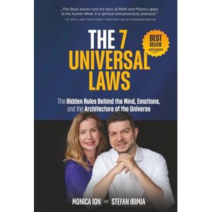 Ion, Monica The 7 Universal Laws: The Hidden Rules Behind the Mind, Emotions, and the Architecture of the Universe Ion, Monica The 7 Universal Laws: The Hidden Rules Behind the Mind, Emotions, and the Architecture of the Universe