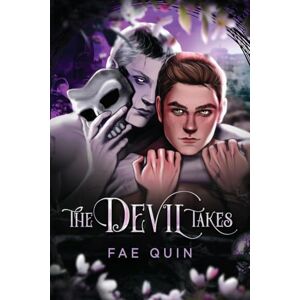 Quin, Fae The Devil Takes: MM Omegaverse Hades/Persephone Retelling (The Devil Takes What's Willingly Given) Quin, Fae The Devil Takes: MM Omegaverse Hades/Persephone Retelling (The Devil Takes What's Willingly Given)