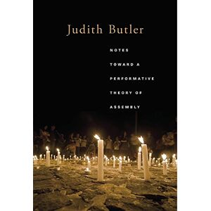 Butler, Judith Notes Toward a Performative Theory of Assembly: 3 (Mary Flexner Lectures of Bryn Mawr College) Butler, Judith Notes Toward a Performative Theory of Assembly: 3 (Mary Flexner Lectures of Bryn Mawr College)