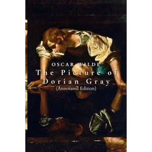 Wilde, Oscar The Picture of Dorian Gray (Annotated Edition) Wilde, Oscar The Picture of Dorian Gray (Annotated Edition)