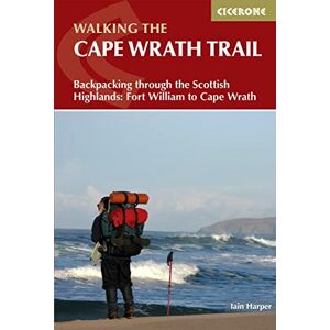 Harper, Iain Walking the Cape Wrath Trail: Backpacking through the Scottish Highlands: Fort William to Cape Wrath (Cicerone Guides) Harper, Iain Walking the Cape Wrath Trail: Backpacking through the Scottish Highlands: Fort William to Cape Wrath (Cicerone Guides)