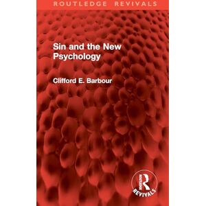E. Barbour, Clifford Sin and the New Psychology (Routledge Revivals) E. Barbour, Clifford Sin and the New Psychology (Routledge Revivals)