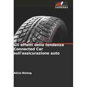 Böning, Alicia Gli effetti della tendenza Connected Car sull'assicurazione auto Böning, Alicia Gli effetti della tendenza Connected Car sull'assicurazione auto