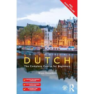 Donaldson, Bruce Colloquial Dutch: A Complete Language Course (Colloquial Series) Donaldson, Bruce Colloquial Dutch: A Complete Language Course (Colloquial Series)