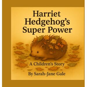 Gale, Sarah-Jane The Magic of Harriet’s Spikes: A Children's Story (Forest Friends) Gale, Sarah-Jane The Magic of Harriet’s Spikes: A Children's Story (Forest Friends)