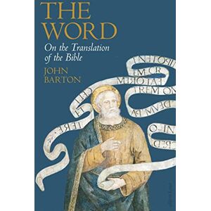 Barton, Dr John The Word: On the Translation of the Bible Barton, Dr John The Word: On the Translation of the Bible