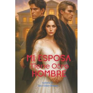 Breeze, Sect Elder Mi Esposa Tiene Otro Hombre: (Romance con Millonario Libro 1) (Mi Esposa Tiene Otro Hombre: (Novela Romántica en Español)) Breeze, Sect Elder Mi Esposa Tiene Otro Hombre: (Romance con Millonario Libro 1) (Mi Esposa Tiene Otro Hombre: (Novela Romántica en Español))
