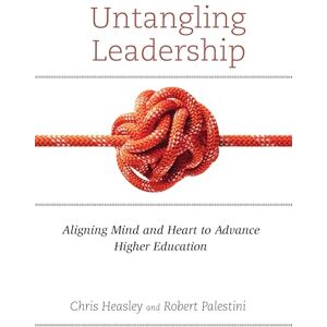 Rowman & Littlefield Publishers Untangling Leadership: Aligning Mind and Heart to Advance Higher Education Rowman & Littlefield Publishers Untangling Leadership: Aligning Mind and Heart to Advance Higher Education
