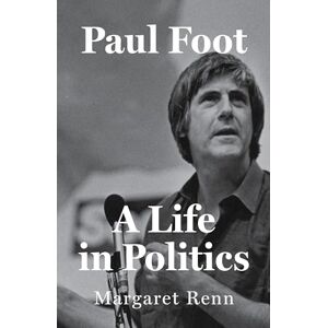 Renn, Margaret Paul Foot: A Life in Politics Renn, Margaret Paul Foot: A Life in Politics