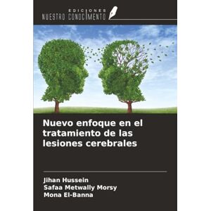 Hussein, Jihan Nuevo enfoque en el tratamiento de las lesiones cerebrales Hussein, Jihan Nuevo enfoque en el tratamiento de las lesiones cerebrales