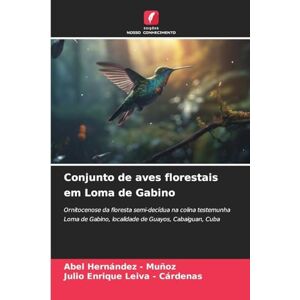 Hernandez - Muñoz, Abel Conjunto de aves florestais em Loma de Gabino: Ornitocenose da floresta semi-decídua na colina testemunha Loma de Gabino, localidade de Guayos, Cabaiguan, Cuba Hernandez - Muñoz, Abel Conjunto de aves florestais em Loma de Gabino: Ornitocenose da floresta semi-decídua na colina testemunha Loma de Gabino, localidade de Guayos, Cabaiguan, Cuba