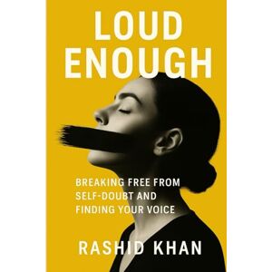 Khan, Rashid Loud Enough: You don’t need to feel ready You just need to show up Khan, Rashid Loud Enough: You don’t need to feel ready You just need to show up