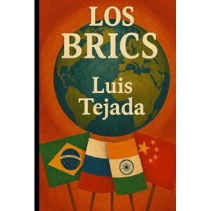 Tejada Yepes, Luis Fernando The BRICS and the New Global Order Tejada Yepes, Luis Fernando The BRICS and the New Global Order