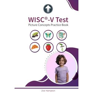 Hampton, Zoe WISC-V Test: Picture Concepts Practice Book: Training for Perceptual Reasoning Subtest (IQ Tests series) Hampton, Zoe WISC-V Test: Picture Concepts Practice Book: Training for Perceptual Reasoning Subtest (IQ Tests series)