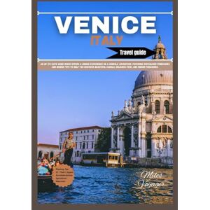 Voyager, Miles VENICE ITALY TRAVEL GUIDE 2024: An up-to-date guide offering a unique experience on a Gondola adventure, itineraries and insider tips to help you ... hidden gems (Exploring the third planet) Voyager, Miles VENICE ITALY TRAVEL GUIDE 2024: An up-to-date guide offering a unique experience on a Gondola adventure, itineraries and insider tips to help you ... hidden gems (Exploring the third planet)