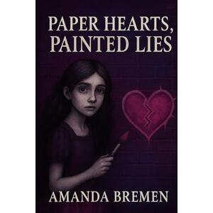 BREMEN, AMANDA PAPER HEARTS, PAINTED LIES (Lace Veil Masquerades) BREMEN, AMANDA PAPER HEARTS, PAINTED LIES (Lace Veil Masquerades)