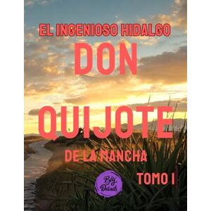 Saavedra, Miguel de Cervantes El ingenioso hidalgo don Quijote de la Mancha Saavedra, Miguel de Cervantes El ingenioso hidalgo don Quijote de la Mancha