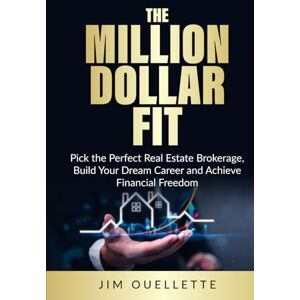 Ouellette, Jim The Million Dollar Fit: Pick the Perfect Real Estate Brokerage, Build Your Dream Career and Achieve Financial Freedom (The Million Dollar Realtor) Ouellette, Jim The Million Dollar Fit: Pick the Perfect Real Estate Brokerage, Build Your Dream Career and Achieve Financial Freedom (The Million Dollar Realtor)
