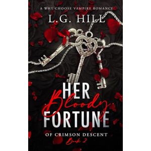 Hill, L.G. Her Bloody Fortune: A Why Choose Vampire Romance (Of Crimson Descent) Hill, L.G. Her Bloody Fortune: A Why Choose Vampire Romance (Of Crimson Descent)