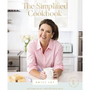 Ley, Emily The Simplified Cookbook: Delicious Meals with Effortless Prep (60 Recipes + 60 Assembly Meals) – The Perfect Gifts for Busy Moms and Dads Ley, Emily The Simplified Cookbook: Delicious Meals with Effortless Prep (60 Recipes + 60 Assembly Meals) – The Perfect Gifts for Busy Moms and Dads