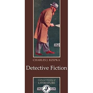 Rzepka, Charles J. Detective Fiction (Cultural History of Literature) Rzepka, Charles J. Detective Fiction (Cultural History of Literature)
