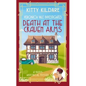 Kildare, Kitty Death at the Craven Arms: A 1920s Historical Mystery: 3 (Veronica Vale Investigates) Kildare, Kitty Death at the Craven Arms: A 1920s Historical Mystery: 3 (Veronica Vale Investigates)