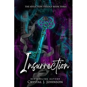 Johnson, Crystal J. Insurrection: Book Three of the Affliction Trilogy Johnson, Crystal J. Insurrection: Book Three of the Affliction Trilogy