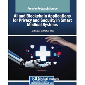 AI and Blockchain Applications for Privacy and Security in Smart Medical Systems AI and Blockchain Applications for Privacy and Security in Smart Medical Systems