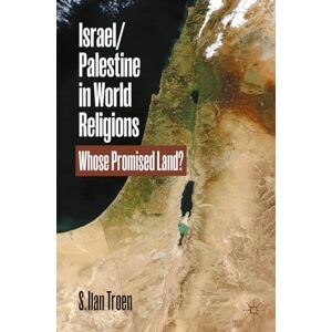 Troen, S. Ilan Israel/Palestine in World Religions: Whose Promised Land? Troen, S. Ilan Israel/Palestine in World Religions: Whose Promised Land?