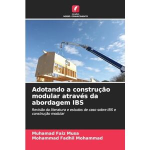 Musa, Muhamad Faiz Adotando a construção modular através da abordagem IBS: Revisão da literatura e estudos de caso sobre IBS e construção modular Musa, Muhamad Faiz Adotando a construção modular através da abordagem IBS: Revisão da literatura e estudos de caso sobre IBS e construção modular