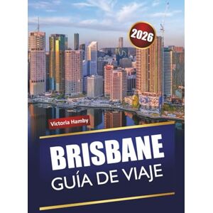 Hamby, Victoria BRISBANE GUÍA DE VIAJE 2026: Descubre gemas ocultas, monumentos históricos, cocina local y aventuras al aire libre con itinerarios en la capital de Queensland Hamby, Victoria BRISBANE GUÍA DE VIAJE 2026: Descubre gemas ocultas, monumentos históricos, cocina local y aventuras al aire libre con itinerarios en la capital de Queensland