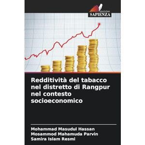 Hassan, Mohammad Masudul Redditività del tabacco nel distretto di Rangpur nel contesto socioeconomico Hassan, Mohammad Masudul Redditività del tabacco nel distretto di Rangpur nel contesto socioeconomico