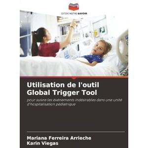 Ferreira Arrieche, Mariana Utilisation de l'outil Global Trigger Tool: pour suivre les événements indésirables dans une unité d'hospitalisation pédiatrique Ferreira Arrieche, Mariana Utilisation de l'outil Global Trigger Tool: pour suivre les événements indésirables dans une unité d'hospitalisation pédiatrique