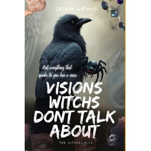 Watkins, Decima Visions Witches Don’t Talk About: Book Two of The Witcher's Fire Watkins, Decima Visions Witches Don’t Talk About: Book Two of The Witcher's Fire