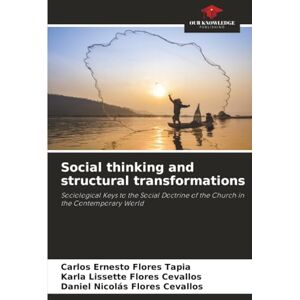 Flores Tapia, Carlos Ernesto Social thinking and structural transformations: Sociological Keys to the Social Doctrine of the Church in the Contemporary World Flores Tapia, Carlos Ernesto Social thinking and structural transformations: Sociological Keys to the Social Doctrine of the Church in the Contemporary World