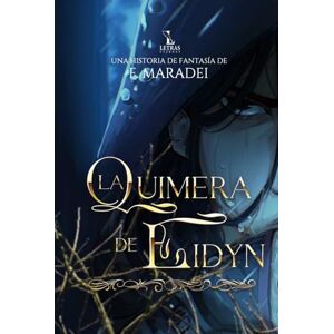 Maradei, F. La Quimera de Eidyn: Misterio, magia y aventura Maradei, F. La Quimera de Eidyn: Misterio, magia y aventura