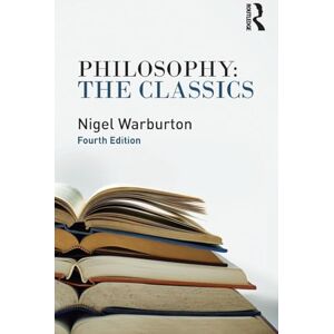 Warburton, Nigel Philosophy: The Classics Warburton, Nigel Philosophy: The Classics