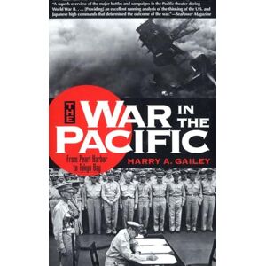 Gailey, Harry War in the Pacific: From Pearl Harbor to Tokyo Bay Gailey, Harry War in the Pacific: From Pearl Harbor to Tokyo Bay