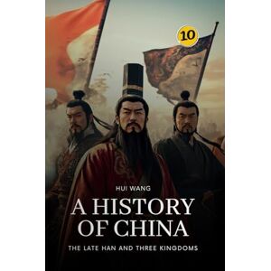 Wang, Hui The Late Han and Three Kingdoms: Part One: 10 (History of China) Wang, Hui The Late Han and Three Kingdoms: Part One: 10 (History of China)