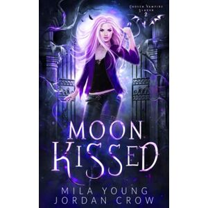 Young, Mila Moon Kissed: Paranormal Demon Romance (Chosen Vampire Slayer) Young, Mila Moon Kissed: Paranormal Demon Romance (Chosen Vampire Slayer)