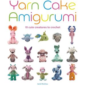 Jacki Donhou Yarn Cake Amigurumi: 15 Cute Creatures to Crochet Jacki Donhou Yarn Cake Amigurumi: 15 Cute Creatures to Crochet